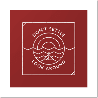 Don't Settle, Look Around (white) Posters and Art